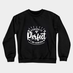 Nobody is perfect but me Crewneck Sweatshirt